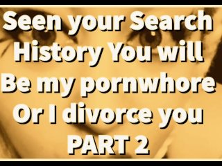 PART 2 Seen Your Search History YouWill Be My Pornwhore OrI Divorce You