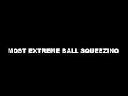 Preview 1 of MOST EXTREME BALL SQUEEZING!!!