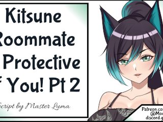 Your Kitsune Roommate Is Protective Of_You! Pt2