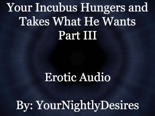 Used by your Starved Incubus (Part 3) [all three Holes] [rough] (Erotic Audio for Women)