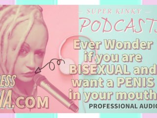 Kinky Podcast 5_Ever Wonder If You Are Bisexual and Want_a Penis in_Your Mouth