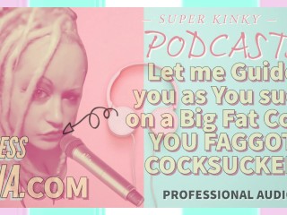 Kinky Podcast 9 Deixe-me Guiá-lo Enquanto Você Chupa Um Pau Grande e Gordo Juicy SEU FILHO
