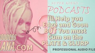 Kinky Podcast 11 Ik kan je helpen Edge en Goon, maar je moet klaarkomen op het bord en slurpen