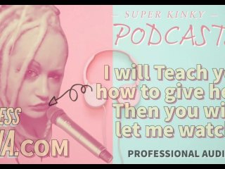 Kinky Podcast 14 I Will Teach You How to Give Head ThenYou Will Let MeWatch