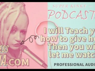 Kinky Podcast 14 I will teach you how togive head then you_will let me watch