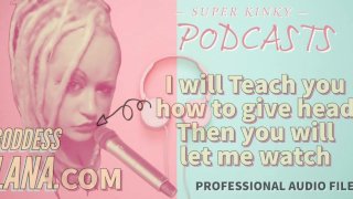 Kinky Podcast 14 Ik zal je leren pijpen dan laat je me kijken