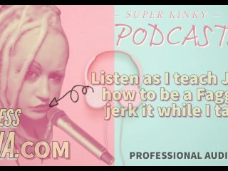 Podcast 16 Listen as I teach John how to bea Faggot Jerk_it while I talk