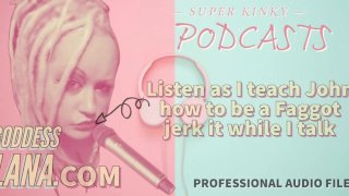 Podcast 16 Escucha mientras enseño a John cómo ser un maricón masturbarse mientras hablo