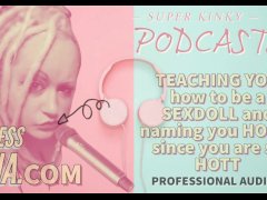 Kinky Podcast 17 Teaching you how to be a sexdoll and naming you holly since you are so hott