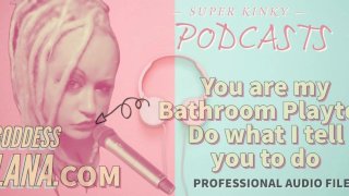 Kinky Podcast 18 Eres mi juguete en el baño Haz lo que te digo que hagas