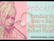 Preview 2 of Kinky Podcast 19 Turning you into a sexy blowup doll called Sabrina