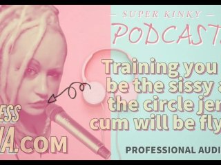 Kinky Podcast 20 Je Trainen Om De Sissy Aan De Cirkel Te Zijn, Jerk Sperma Zal Vliegen