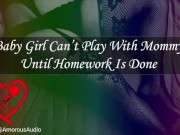 Preview 4 of Baby Girl Can’t Play With Mommy Until Homework Is Done [Audio] [F4F]