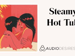 Steamy Hot Tub | Erotic Audio Sex Story Ethical Feminist ASMR Audio Porn for Women