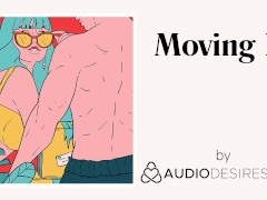 Moving in | Erotic Audio Sex Story Ethical Feminist ASMR Audio Porn for Women