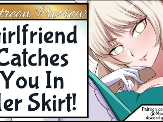 Patreon Preview - Girlfriend Catches you in her Skirt!
