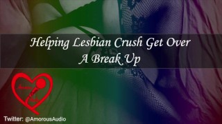 Helping Lesbian Crush Get Over A Break Up Audio F4F