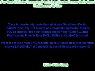 $CLOV Glove In As Doctor Tampa_To Examine & Preforms Strange Medical Experiments OnPhoenix Rose!