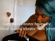 Preview 1 of Lady Rae Review for Clitoral Sucking Vibrator from Sohimi