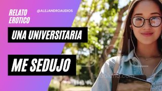 Audio Erotico Para Mujeres En Espanol - Una Universitaria Me Sedujo