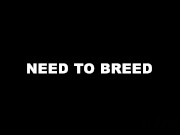 Preview 3 of NEED TO BREED