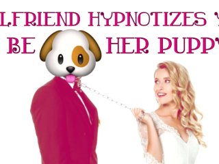 Your GirlfriendTrances You To_Be Her Puppy ASMR Roleplay