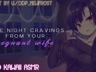 Late Night Cravings From Your Pregnant Wife (Sound Porn) (English ASMR)