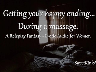 [M4F] - getting a Happy ending during a Massage - Erotic Audio for Women