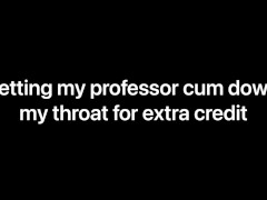 Video Letting my professor cum down my throat for extra credit (Audio Only) F4M