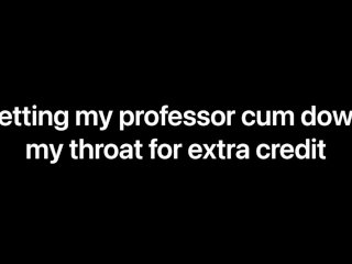 Letting My Professor Cum Down MyThroat for Extra Credit (Audio Only)F4M