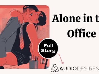 Sola En La Oficina | Relato Sexo De Audio Erótico En El Trabajo ASMR Audio Porno Para Mujeres Compañera De Trabajo Sexual De La Oficina