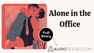 Sola en la oficina | Relato sexo de audio erótico en el trabajo ASMR Audio porno para mujeres compañera de trabajo sexual de la oficina
