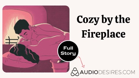 Cozy By the Fireplace | Erotic Audio Romantic Sex Story ASMR Audio Porn for Women Fireplace Sex