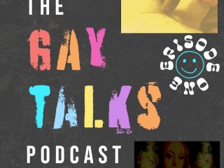 The Gay Talks Podcast Episode 1 Audios