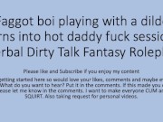 Preview 1 of Playing with Dildo turns into daddy fucking the faggot (sissy step son boi pussy roleplay fetish)