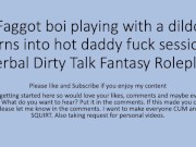 Preview 3 of Playing with Dildo turns into daddy fucking the faggot (sissy step son boi pussy roleplay fetish)