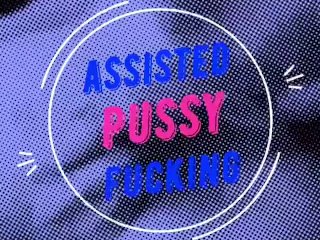 Assisted Pussy Toy Fuck