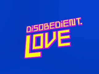 Disobedient.Love Title Card