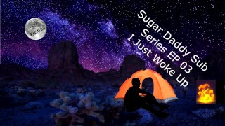 Sugar Daddy Sub Series EP 03-I Just Woke Up ONLYFANS /zetheroticaasmr