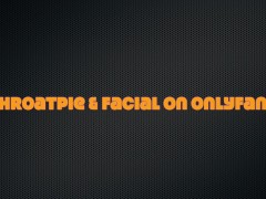 Sloppy Facefuck with HUGE Facial & Throatpie Combo While I Show off My Sexy Feet