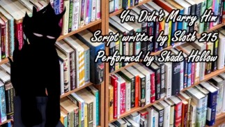 你没有嫁给他 - 由 Sloth215 编写的 M4F 角色扮演音频