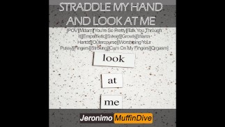 [M4F] Straddle My Hand And LOOK At ME [AUDIO ONLY]