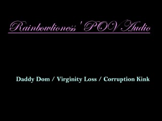 RainbowLioness' POV Audio-ervaring Papa Dom Maagdelijkheidsverlies Corruptie Kink