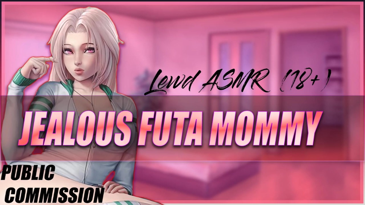 Jealous Futa Mommy GETS ON TOP [lewd ASMR] - Pornhub.com