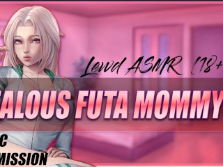 Jealous FutaMommy GETS_ON TOP [Lewd ASMR]