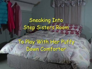 LONG VERSION Humping Step Sister Bed and Puffy Comforter. Cumming on Shiny down Jacket. Nylon Sex.