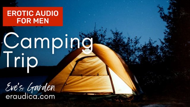 On Our Camping Trip: Feed Me Your Cum - Erotic Audio by Eve's Garden