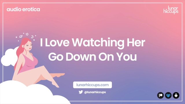 ASMR  I Love Watching Her Go Down On You [Audio Erotica] [Please Cum For Us?]