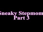 Preview 3 of Sneaky Stepmom Part 3 Trailer