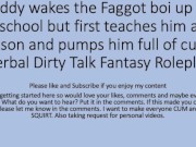 Preview 3 of Daddy Wakes his boi up and teaches the faggot a lesson Dirty Talk Verbal